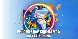 Chinh Phục Đại Dương Bắn Cá Royal Fishing Bet999 Săn Thưởng Lớn Ngay Hôm Nay
